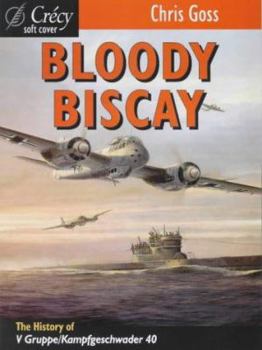 Paperback Bloody Biscay: the History of V Gruppe/Kampfgeschwader 40, Revised Edition Book