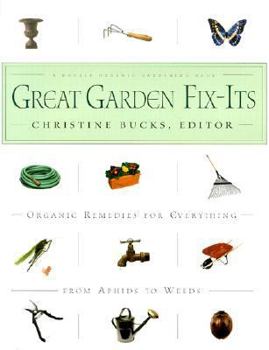 Hardcover Great Garden Fix-Its: Organic Remedies for Everything from Aphids to Weeds Book