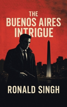 Paperback The Buenos Aires Intrigue: A Geopolitical Intrigue Book