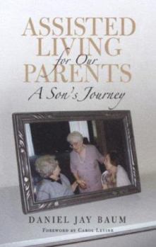 Hardcover Assisted Living for Our Parents: A Son's Journey (The Culture and Politics of Health Care Work) Book