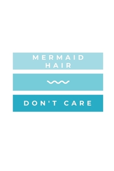 Paperback Mermaid Hair Don't Care: Notebook / Simple Blank Lined Writing Journal / Swimmers / Swimming Pool Lovers / Fans / Practice / Training / Coachin Book