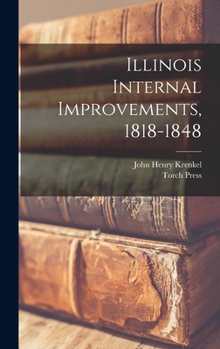 Hardcover Illinois Internal Improvements, 1818-1848 Book