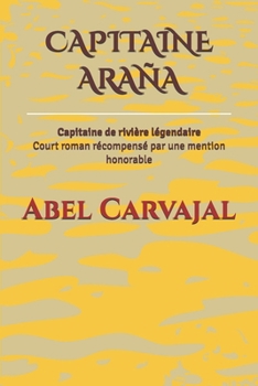 Capitaine Araña: Capitaine de rivière légendaire