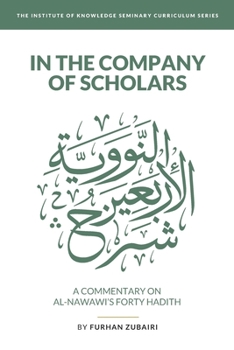 Paperback In the Company of Scholars - a Commentary on al-Nawawī's Forty Ḥadīth Book