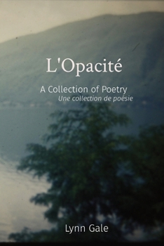Paperback L'Opacité: A Collection of Poetry Une collection de poésie Book
