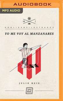 Yo me voy al Manzanares - Book #4 of the Hooligans Ilustrados 