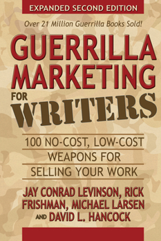 Paperback Guerrilla Marketing for Writers: 100 No-Cost, Low-Cost Weapons for Selling Your Work Book