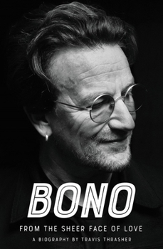 Hardcover Bono: From the Sheer Face of Love Book