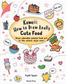Paperback Kawaii: How to Draw Really Cute Food: Draw adorable animal food art in the cutest style ever! Book