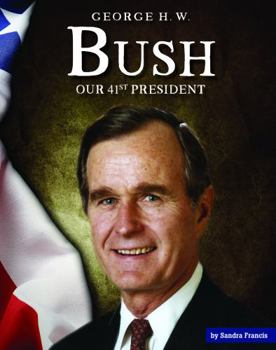 Library Binding George H. W. Bush: Our 41st President Book