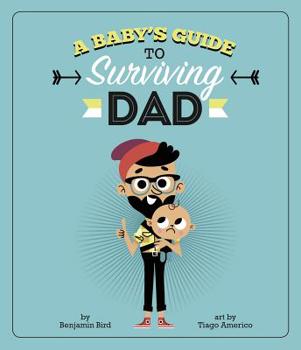 Hardcover A Baby's Guide to Surviving Dad Book