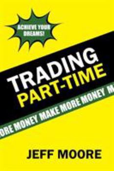 Paperback Trading Part-Time: How to Trade the Stock Market Part-Time! Book