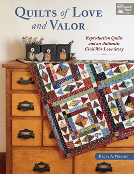 Paperback Quilts of Love and Valor: Reproduction Quilts and an Authentic Civil War Love Story Book