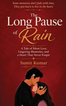 The Long Pause of Rain: A Tale of Silent Love, Lingering Memories, and a Heart That Never Forgot