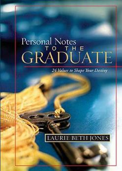 Hardcover Personal Notes to the Graduate: 24 Values to Shape Your Destiny Book