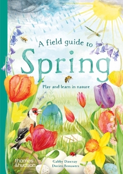 Hardcover A Field Guide to Spring: Play and Learn in Nature Book