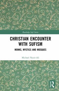 Hardcover Christian Encounter with Sufism: Monks, Mystics and Mosques Book