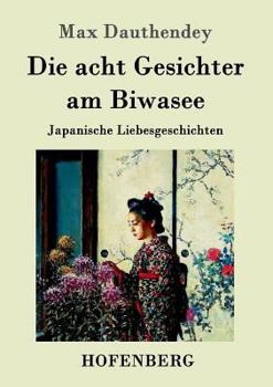 Paperback Die acht Gesichter am Biwasee: Japanische Liebesgeschichten [German] Book