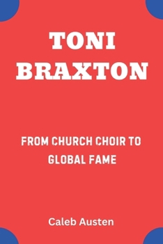 Paperback Toni Braxton: From Church Choir to Global Fame Book
