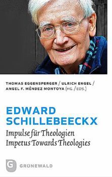 Edward Schillebeeckx: Impulse Fur Theologien - Impetus Towards Theologies