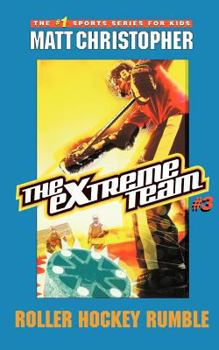 The Extreme Team #3: Roller Hockey Rumble (Extreme Team) - Book #3 of the Extreme Team