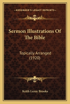Paperback Sermon Illustrations Of The Bible: Topically Arranged (1920) Book