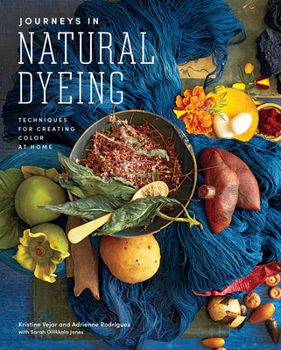 Hardcover Journeys in Natural Dyeing: Techniques for Creating Color at Home Book