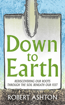 Hardcover Down to Earth: Rediscovering Our Roots Book