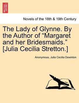 Paperback The Lady of Glynne. by the Author of Margaret and Her Bridesmaids. [Julia Cecilia Stretton.] Book