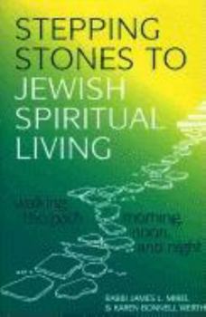 Hardcover Stepping Stones to Jewish Spiritual Living: Walking the Path Morning, Noon, and Night Book