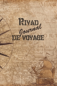 Riyad Journal de Voyage: 6x9 Carnet de voyage I Journal de voyage avec instructions, Checklists et Bucketlists, cadeau parfait pour votre s�jour en Riyad et pour chaque voyageur.