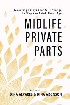 Paperback Midlife Private Parts: Revealing Essays That Will Change the Way You Think about Age Book