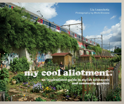 Hardcover My Cool Allotment: An Inspirational Guide to Stylish Allotments and Community Gardens Book