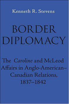 Hardcover Border Diplomacy: The Caroline and McLeod Affairs in Anglo-American-Canadian Relations, 1837-1842 Book