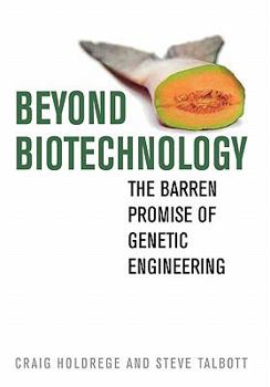 Hardcover Beyond Biotechnology: The Barren Promise of Genetic Engineering Book