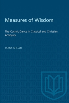 Measures of Wisdom: The Cosmic Dance in Classical and Christian Antiquity