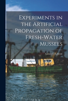 Paperback Experiments in the Artificial Propagation of Fresh-water Mussels Book