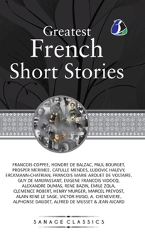 Great French Short Stories: Francois Coppee, Honore De Balzac, Paul Bourget, Prosper Merimee, Catulle Mendes, Ludovic Halevy, Erckmann-Chatrian, ... Rene Bazin, Émile Zola, Clemence Robert, Hen