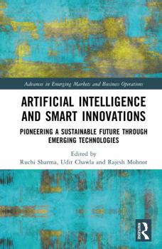 Hardcover Artificial Intelligence and Smart Innovations: Pioneering a Sustainable Future Through Emerging Technologies Book