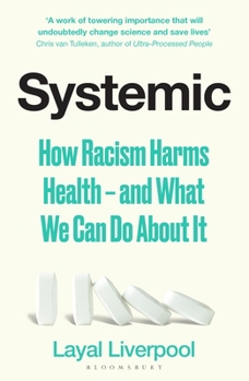 Systemic: How Racism Harms Health - And What We Can Do about It