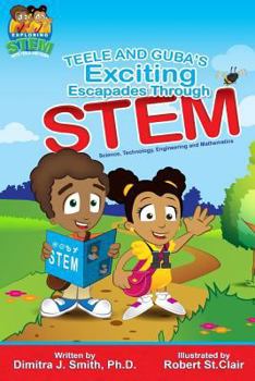 Paperback Teele and Guba's Exciting Escapades Through STEM Book