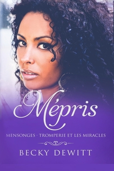 Paperback Mépris: Mensonges - Tromperie Et Les Miracles [French] Book