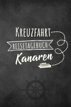Kreuzfahrt Reisetagebuch Kanaren: Logbuch für eine Kanaren Kreuzfahrt. Reisetagebuch für 60 Reisetage auf dem Schiff für Urlaub Reiseerinnerungen der ... als Buch oder Zubehör (German Edition)