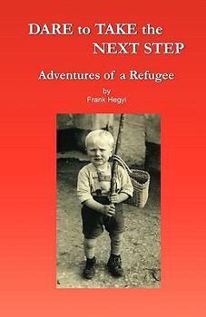 Paperback Dare to Take the Next Step - Adventures of a Refugee Book