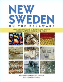 Hardcover New Sweden on the Delaware A Photographic Tour of the Historic Sites of America's First Swedes and Finns Book