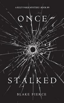 Once Stalked - Book #9 of the Riley Paige
