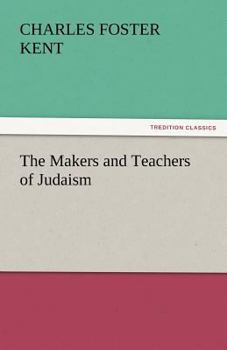 The Makers and Teachers of Judaism from the Fall of Jerusalem to the Death of Herod the Great