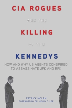 Paperback CIA Rogues and the Killing of the Kennedys: How and Why US Agents Conspired to Assassinate JFK and RFK Book