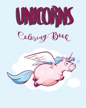 Unicorns coloring book: girls, Kids ages 3-4-5-8-12, adults and toddlers / jumbo,Funny, cute, unicorns to color / Pink, Bleu and white with Purpel / Crayons and markers  / (46 Pages, 8 x 10)