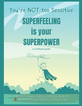 You're NOT Too Sensitive!: SuperFeeling is Your SuperPower! (HWU SOUL Curriculum) B0CLJZ663S Book Cover